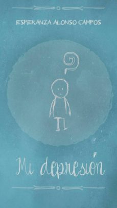mi depresion (ebook)-esperanza alonso campos-esperanza alonso campos-9788416823420