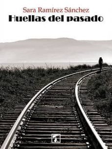 huellas del pasado-sara ramirez sanchez-9788416832620