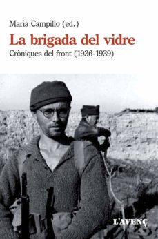 la brigada del vidre: croniques del front (1936-1939)-9788416853120