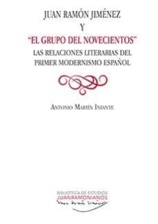 juan ramon jimenez y "el grupo del novecientos"-antonio martin infante-9788416872220
