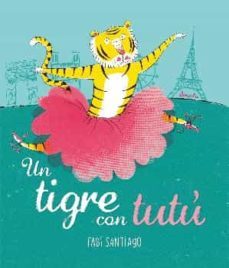 un tigre con tutu-fabi santiago-9788416964420