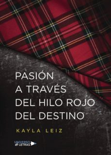 pasion a traves del hilo rojo del destino-kayla leiz-9788417037420