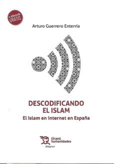 descodificando el islam: el islam en internet en españa-arturo guerrero enterria-9788417069520