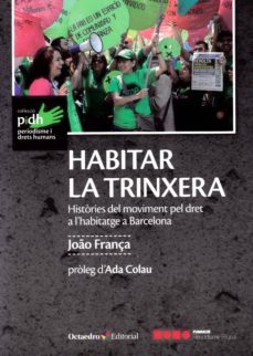 habitar la trinxera: histories del moviment pel dret a l habitatge a barcelona-joao frança-9788417219420