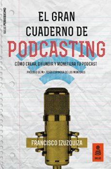 el gran cuaderno de podcasting (ebook)-francisco izuzquiza martin-9788417248420