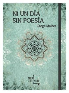 ni un dia sin poesia-diego moldes gonzalez-9788417284220