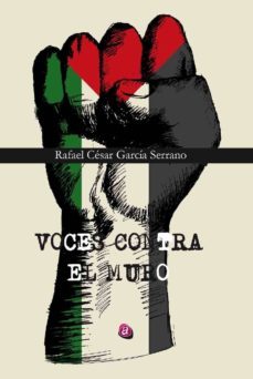 voces contra el muro-rafael cesar garcia serrano-9788417344320