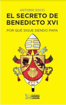 el secreto de benedicto xvi: por que sigue siendo papa-9788417407520