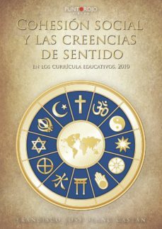 cohesion social y las creencias de sentido en los curricula educativos, 2010-francisco jose blanc castan-9788417479220