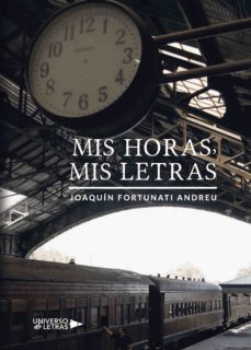 mis horas, mis letras (ebook)-joaquin fortunati andreu-9788417570620