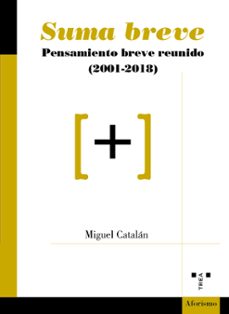 suma breve: pensamiento breve reunido (2001-2018)-9788417767020