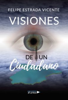 visiones de un ciudadano-felipe estrada vicente-9788417926120