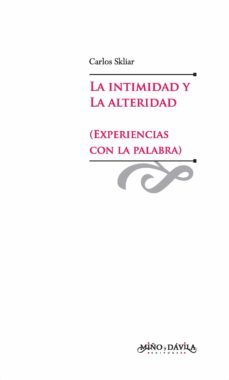 la intimidad y la alteridad (experiencias con la palabra) (ebook)-carlos skliar-9788418095320