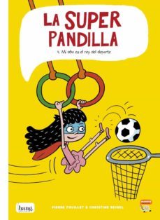 la superpandilla 4: mi abu es el rey del deporte-pierre fouillet-christine beigel-9788418101120
