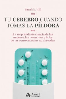 tu cerebro cuando tomas la pildora-sarah e. hill-9788418114120