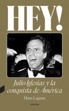 hey! julio iglesias y la conquista de america (ebook)-hans laguna-9788418282720
