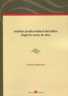 analisis juridico-laboral del trafico ilegal de mano de obra-antonio megias bas-9788418330520