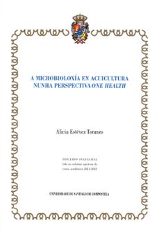 a microbioloxia en acuicultura nunha perspectiva one health-alicia estevez toranzo-9788418445620
