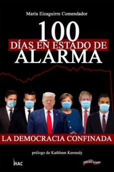 100 dias en estado de alarma: la democracia confinada-maria eizaguirre comendador-9788418492020