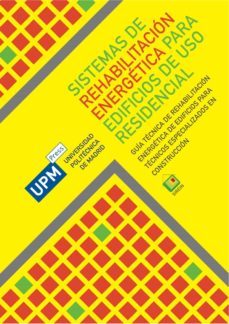 sistemas de rehabilitacion energetica para edificios de uso residencial. guia tecnica de rehabilitacion energetica de edificios para tecnicos especializados en construccion (ebook)-9788418661020
