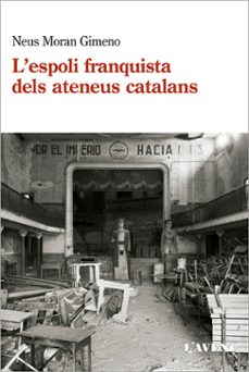 l espoli franquista dels ateneus catalans (1939-1984)-neus moran gimeno-9788418680120