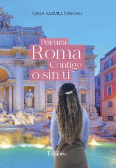 por una roma contigo o sin ti (ebook)-carla sanvila sanchez-9788418730320