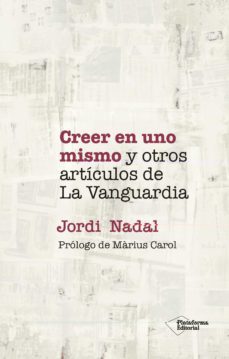 creer en uno mismo y otros articulos de la vanguardia-jordi nadal-9788418927720