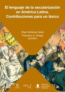 el lenguaje de la secularizacion en america latina. contribucione s para un lexico-felipe burgueño gonzalez-9788419024220