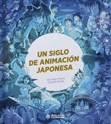 un siglo de animacion japonesa-philippe bunel-9788419084620