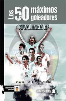 los 50 maximos goleadores del valencia cf-carlo bosch-9788419104120