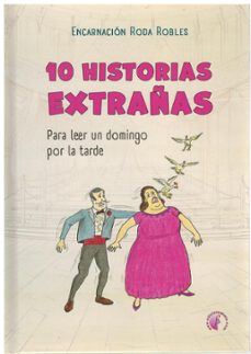 10 historias extrañas para leer un domingo por la tarde-encarnacion roda robles-9788419227720