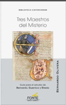 tres maestros del misterio: guia para el estudio de bernardo, guerrico y elredo-bernardo olivera padilla-9788419307620