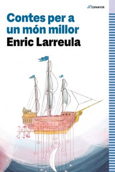 contes per a un mon millor-enric larreula-9788419366320