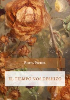 el tiempo nos deshizo-berta pichel-9788419453020
