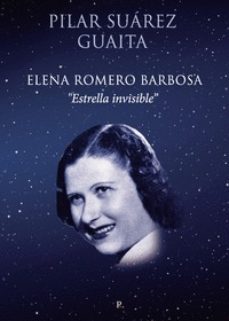 elena romero barbosa "estrella invisible"-pilar suarez guaita-9788419465320