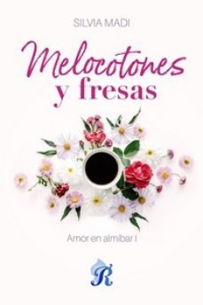 melocotones y fresas. amor en almibar i-silvia madi-9788419545220
