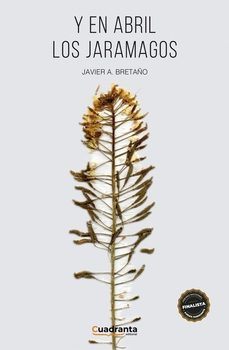 y en abril los jaramagos-javier a. bretaño-9788419556820