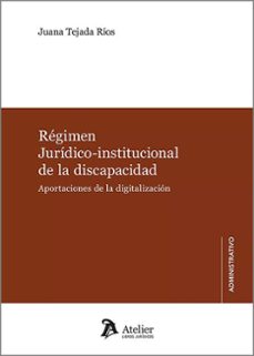 regimen juridico-institucional de la discapacidad. aportaciones de la digitalizacion-juana tejada rios-9788419773920