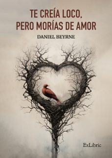 (i.b.d.) te creia loco, pero morias de amor-baniel beyrne-9788419827920
