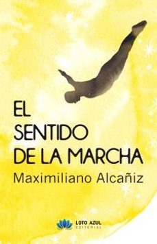 el sentido de la marcha-maximiliano alcañiz garcia-9788419871220