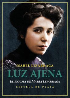 luz ajena. el enigma de maria lejarraga (2ª ed.)-isabel lizarraga vizcarra-9788419877420