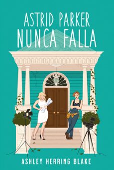 astrid parker nunca falla (ebook)-ashley herring blake-9788419936820