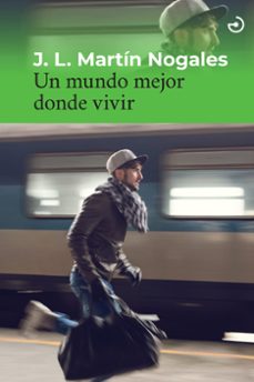 un mundo mejor donde vivir-jose luis martin nogales-9788419964120