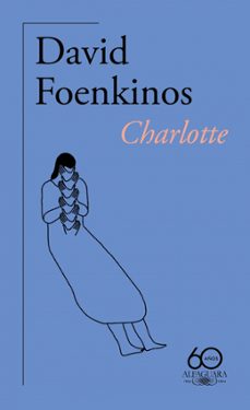 charlotte (60.º aniversario de alfaguara)-david foenkinos-9788420478920