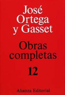 unas lecciones de metafisica; sobre la razon historica; investi gaciones psicologicas (obras completas; t.12) (2ª ed.)-jose ortega y gasset-9788420643120