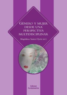 genero y mujer desde una perspectiva multidisciplinar-magdalena suarez ojeda-9788424512620