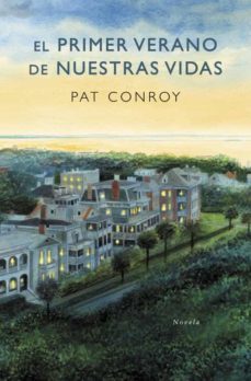 el primer verano de nuestras vidas-pat conroy-9788425344220