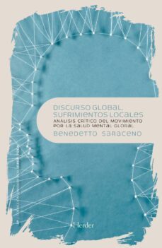 discurso global, sufrimientos locales (ebook)-benedetto saraceno-9788425439520