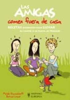las amigas comen fuera de casa: recetas diferentes para llevar al campo, a la playa, al trabajo-murielle khamouguinoff-bertrand loquet-9788425518720