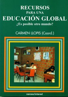recursos para una educacion global: ¿es posible otro mundo?-carmen llopis-9788427714120